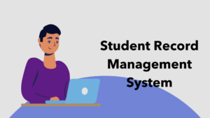 The Advantages of Adopting a Student Record Management Systems in Educational Institutions
